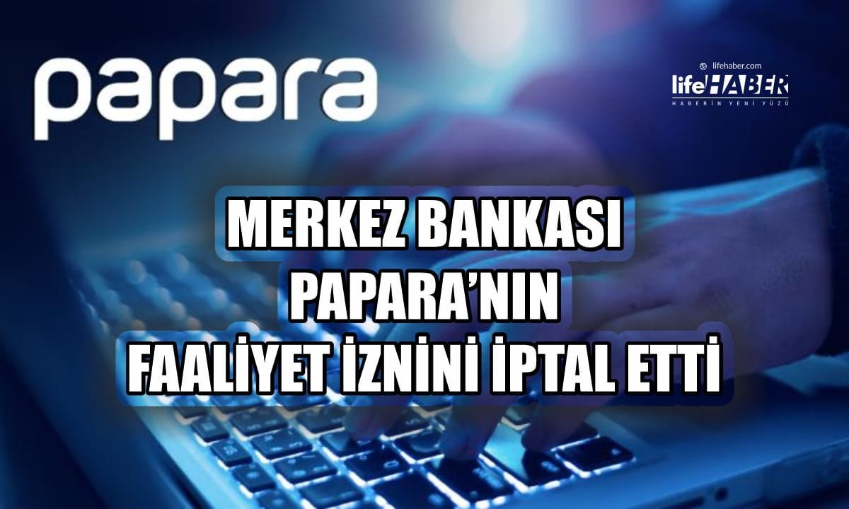Merkez Bankası’ndan Dijital Finansa Ağır Darbe: Papara’nın Faaliyet İzni İptal Edildi!