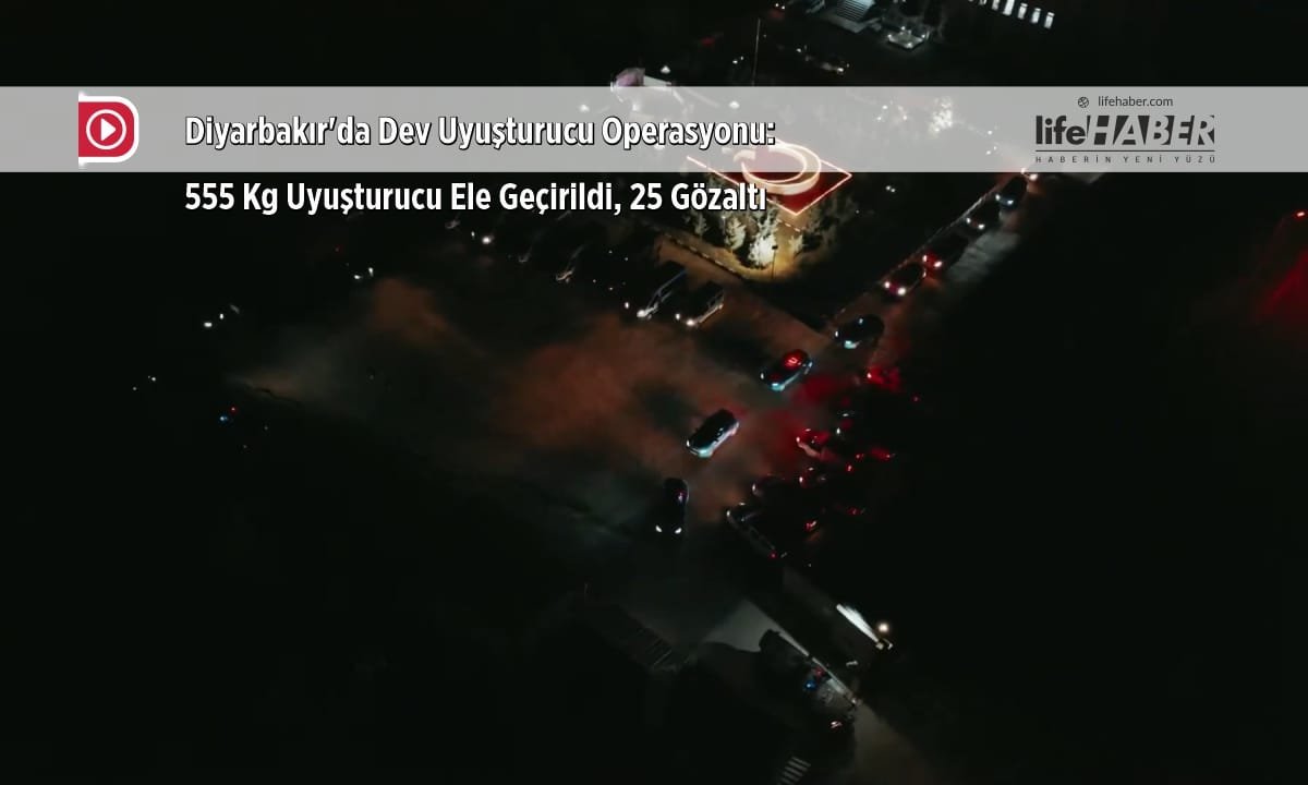 Diyarbakır’da Dev Uyuşturucu Operasyonu: 555 Kg Uyuşturucu Ele Geçirildi