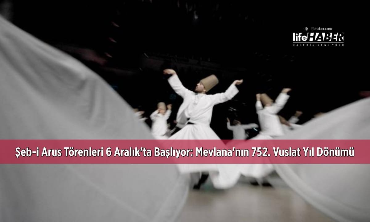 Hazreti Mevlana’yı Anma ve Şeb-i Arus Törenleri 6 Aralık’ta Başlıyor