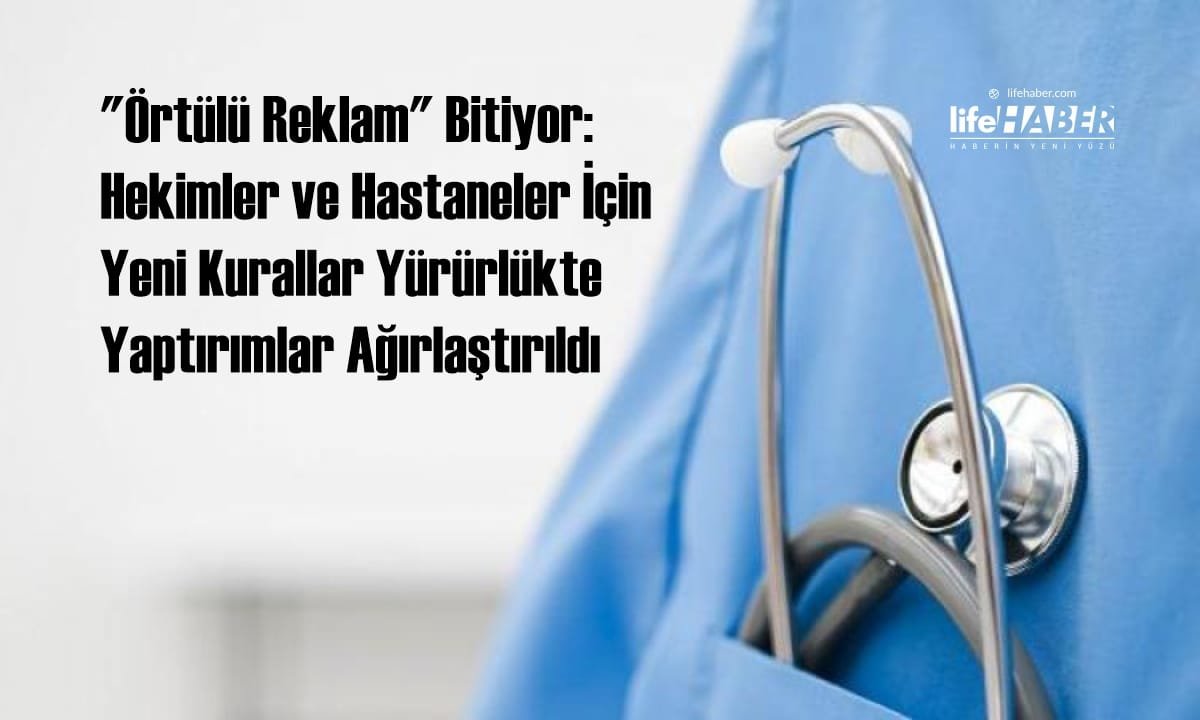 Sağlıkta Reklam Dönemi Bitiyor: Teşekkür Paylaşımı, Kampanya ve Fiyat Bilgisi Yasaklandı