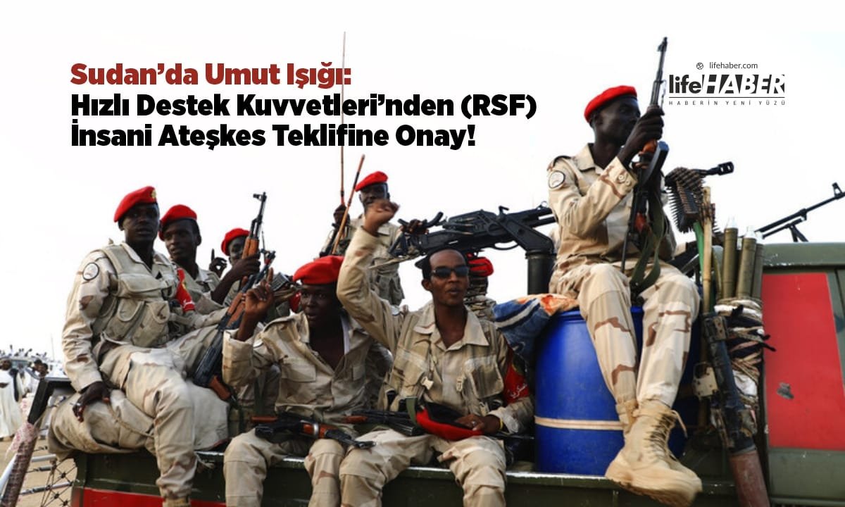 Sudan’da Kritik Hamle: RSF, ABD Destekli Ateşkesi Kabul Etti, Ordu Silah Bırakılmasını Şart Koşuyor!