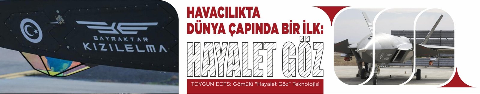 KIZILELMA’dan Havacılıkta Dünya Çapında Bir İlk: “Hayalet Göz” TOYGUN Entegre Edildi