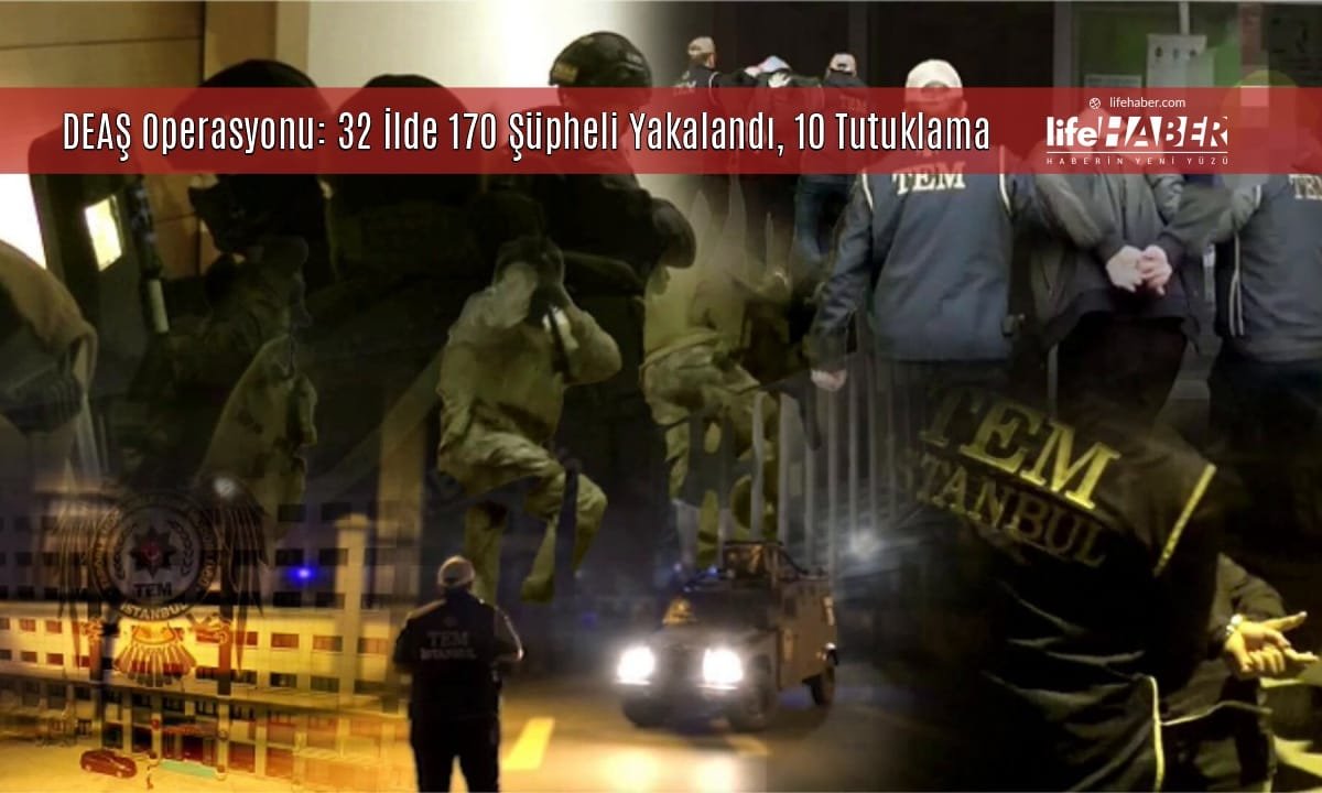 İçişleri Bakanlığı’ndan DEAŞ Operasyonu: 32 İlde 170 Şüpheli Yakalandı, 10’u Tutuklandı