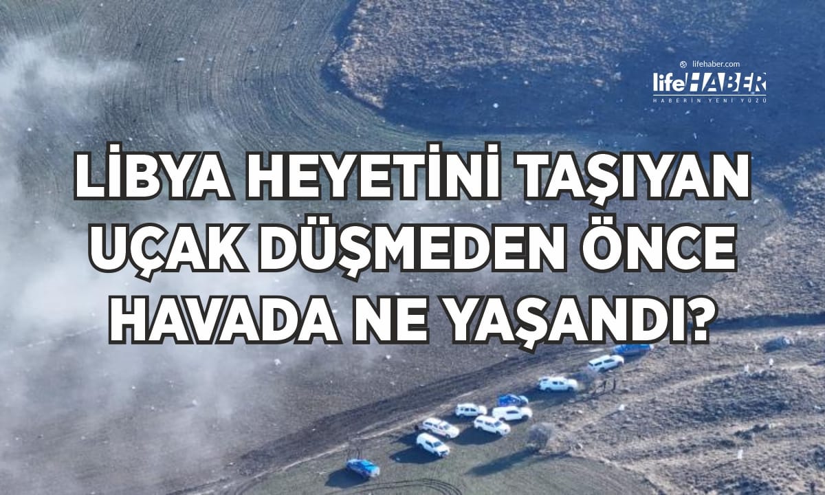 Ankara’da Libya Heyetini Taşıyan Uçak Düştü: Faciadan Önceki Son Dakikalar Ortaya Çıktı