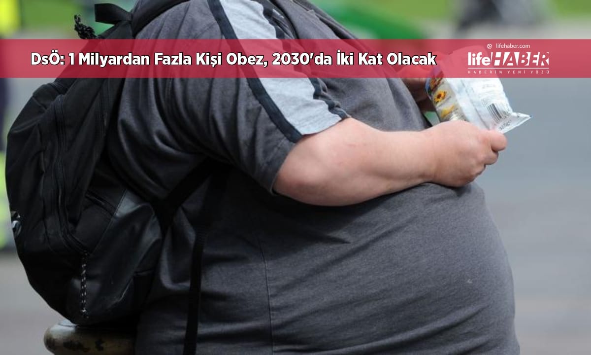 DSÖ: Dünyada 1 Milyardan Fazla Kişi Obeziteyle Yaşıyor, 2030’da İki Katına Çıkacak